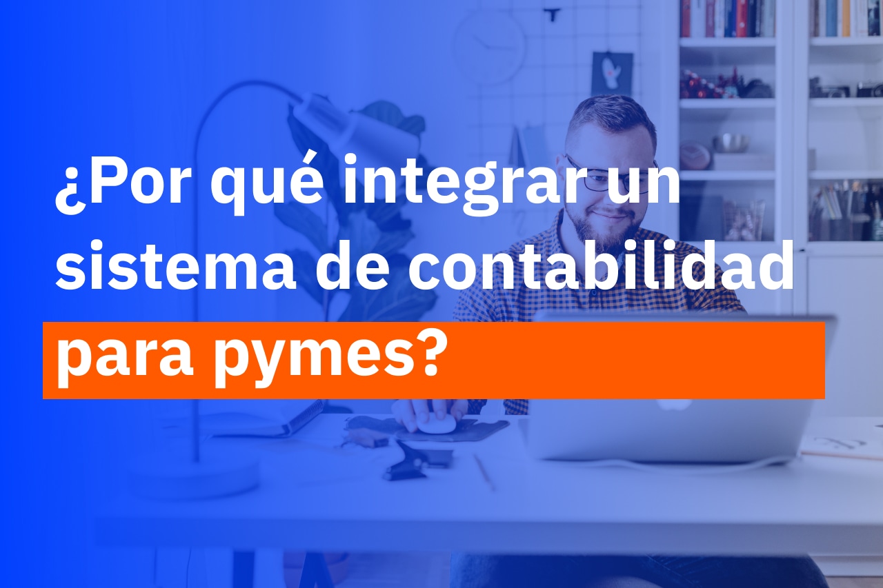 ¿Por qué integrar un sistema de contabilidad para pymes? - imagen del blog